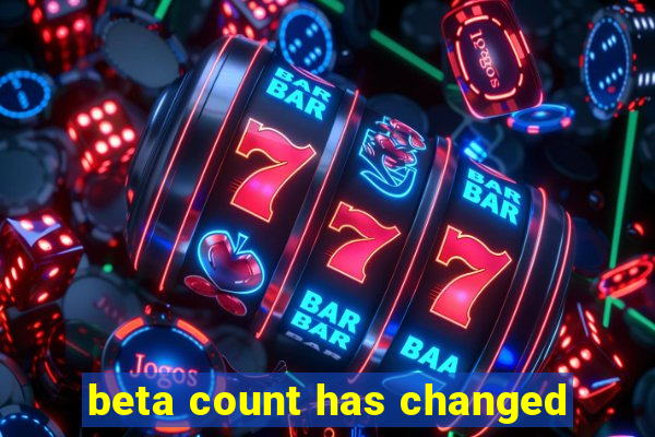 beta count has changed